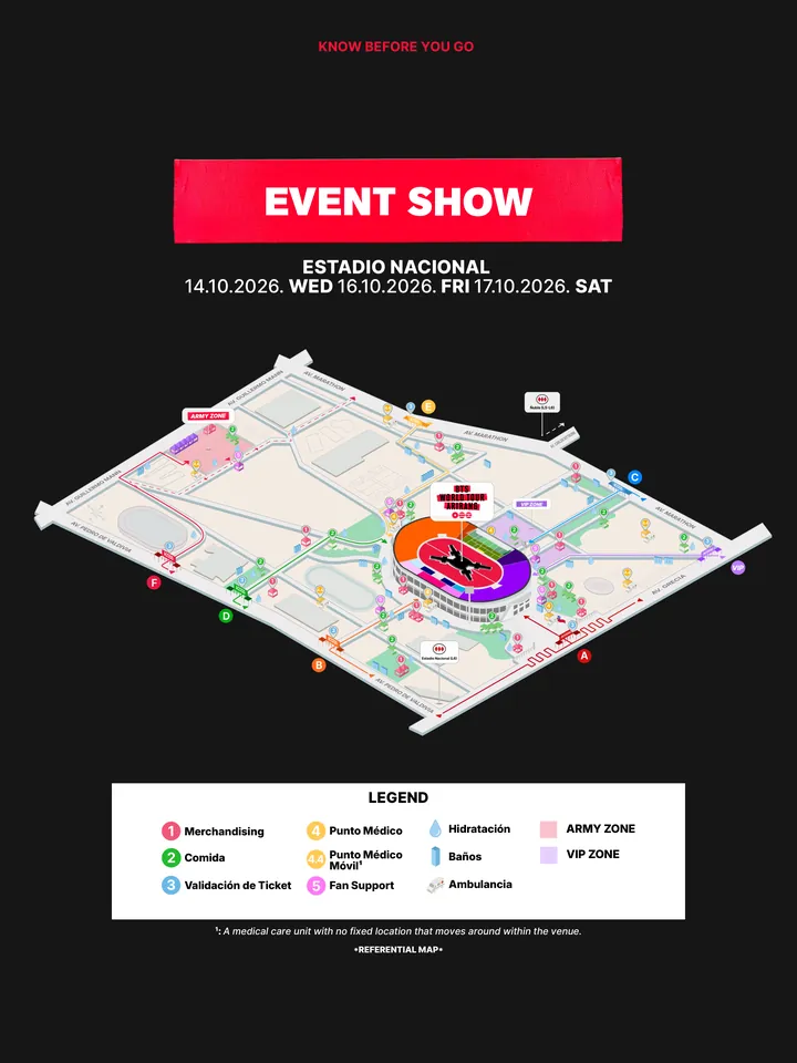 Know Before You Go, página 7 de 38. EVENT SHOW ESTADIO NACIONAL 14.10.2026. WED 16.10.2026. FRI 17.10.2026. SAT *REFERENTIAL MAP* LEGEND ARMY ZONE VIP ZONE 1 Merchandising 2 Comida 3 Validación de Ticket 4 Punto Médico Hidratación Baños 5 Fan Support Ambulancia Punto Médico Móvil¹ ¹: A medical care unit with no fixed location that mov